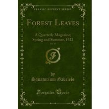 Forest Leaves, Vol. 18: A Quarterly Magazine; Spring and Summer, 1922