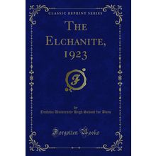 The Elchanite, 1923 (Classic Reprint)