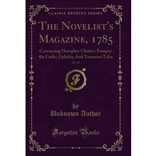 The Novelist's Magazine, 1785, Vol. 19 (Classic Reprint)