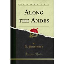 Along the Andes (Classic Reprint)
