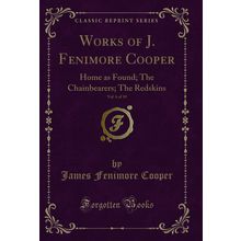 Works of J. Fenimore Cooper, Vol. 6 of 10: Home as Found; The Chainbearers