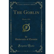 The Goblin, Vol. 1: March, 1921 (Classic Reprint)