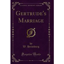 Gertrude's Marriage (Classic Reprint)