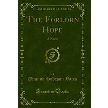 The Forlorn Hope: A Novel (Classic Reprint)