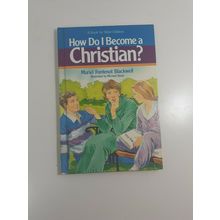 How do I become a Christian by Muriel fontenot blackwell 1990 hardback good