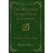 The Mysteries of the Court of London, Vol. 3 (Classic Reprint)