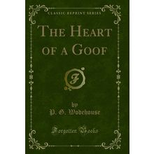 The Heart of a Goof (Classic Reprint)