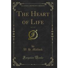 The Heart of Life, Vol. 2 of 3 (Classic Reprint)