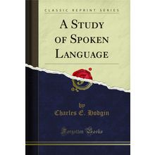 A Study of Spoken Language (Classic Reprint)