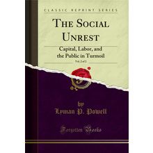 The Social Unrest, Vol. 2 of 2: Capital, Labor, and the Public in Turmoil