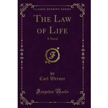 The Law of Life: A Novel (Classic Reprint)