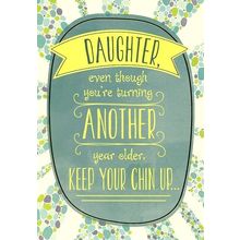 Daughter Even Though You're Turning.... - Birthday Greeting Card -1281