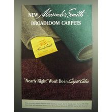 1937 Alexander Smith Broadloom carpets Ad - Nearly right won't do in carpet