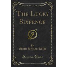 The Lucky Sixpence (Classic Reprint)