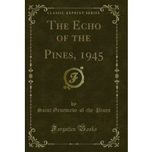 The Echo of the Pines, 1945 (Classic Reprint)