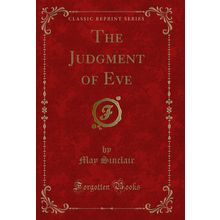 The Judgment of Eve (Classic Reprint)