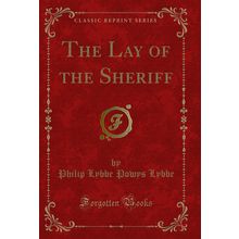 The Lay of the Sheriff (Classic Reprint)
