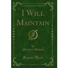I Will Maintain (Classic Reprint)