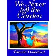 We Never Left The Garden