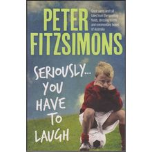 Seriously... You Have to Laugh, by Peter Fitzsimons. 1st TPB