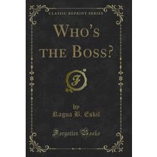 Who's the Boss? (Classic Reprint)