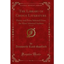 The Library of Choice Literature, Vol. 3 of 8 (Classic Reprint)