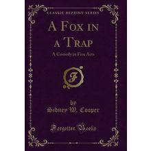 A Fox in a Trap: A Comedy in Five Acts (Classic Reprint)