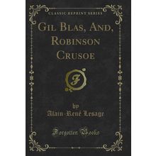 Gil Blas, And, Robinson Crusoe (Classic Reprint)
