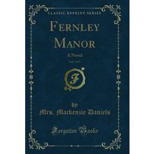 Fernley Manor, Vol. 1 of 3: A Novel (Classic Reprint)