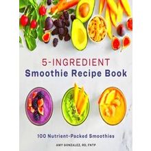 5-Ingredient Smoothie Recipe Book