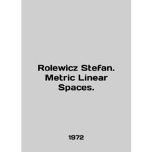 Rolewicz Stefan. Metric Linear Spaces. In English /Rolewicz Stefan. Metric Lin