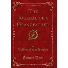 The Journal of a Grandfather (Classic Reprint)