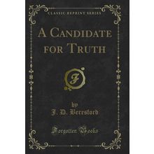 A Candidate for Truth (Classic Reprint)