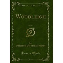 Woodleigh, Vol. 2 of 3 (Classic Reprint)
