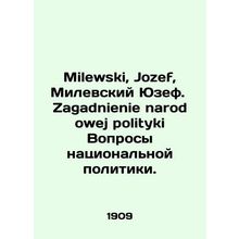 Milewski, Jozef, Milewski Jozef. Zagadnienie narodowej polityki Issues of Nati
