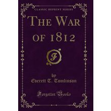 The War of 1812 (Classic Reprint)