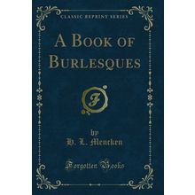 A Book of Burlesques (Classic Reprint)