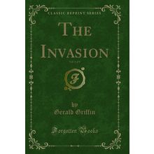 The Invasion, Vol. 2 of 4 (Classic Reprint)