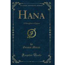 Hana: A Daughter of Japan (Classic Reprint)