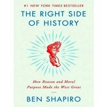 The Right Side Of History - Ben Shapiro