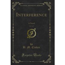 Interference, Vol. 1 of 3: A Novel (Classic Reprint)