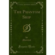 The Phantom Ship (Classic Reprint)