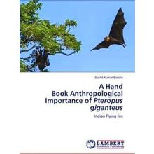 A Hand Book Anthropological Importance of Pteropus giganteus