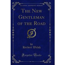 The New Gentleman of the Road (Classic Reprint)