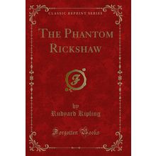The Phantom Rickshaw (Classic Reprint)