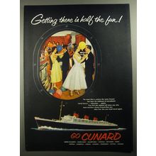 1956 Cunard Cruise Advertisement - Getting there is half the fun