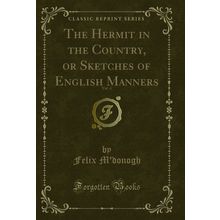 The Hermit in the Country, or Sketches of English Manners, Vol. 4