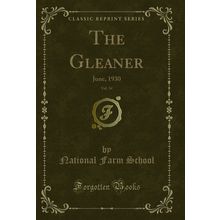 The Gleaner, Vol. 34: June, 1930 (Classic Reprint)