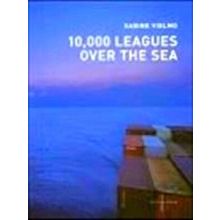 10, 000 Leagues Over The Sea - A Photographic Voyage by Sabine Vielmo
