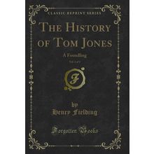 The History of Tom Jones, Vol. 2 of 4: A Foundling (Classic Reprint)